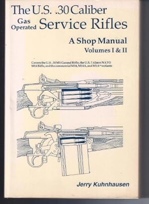 The U.S. .30 Caliber Gas Operated Service Rifles: A Shop Manual, Volumes I & II