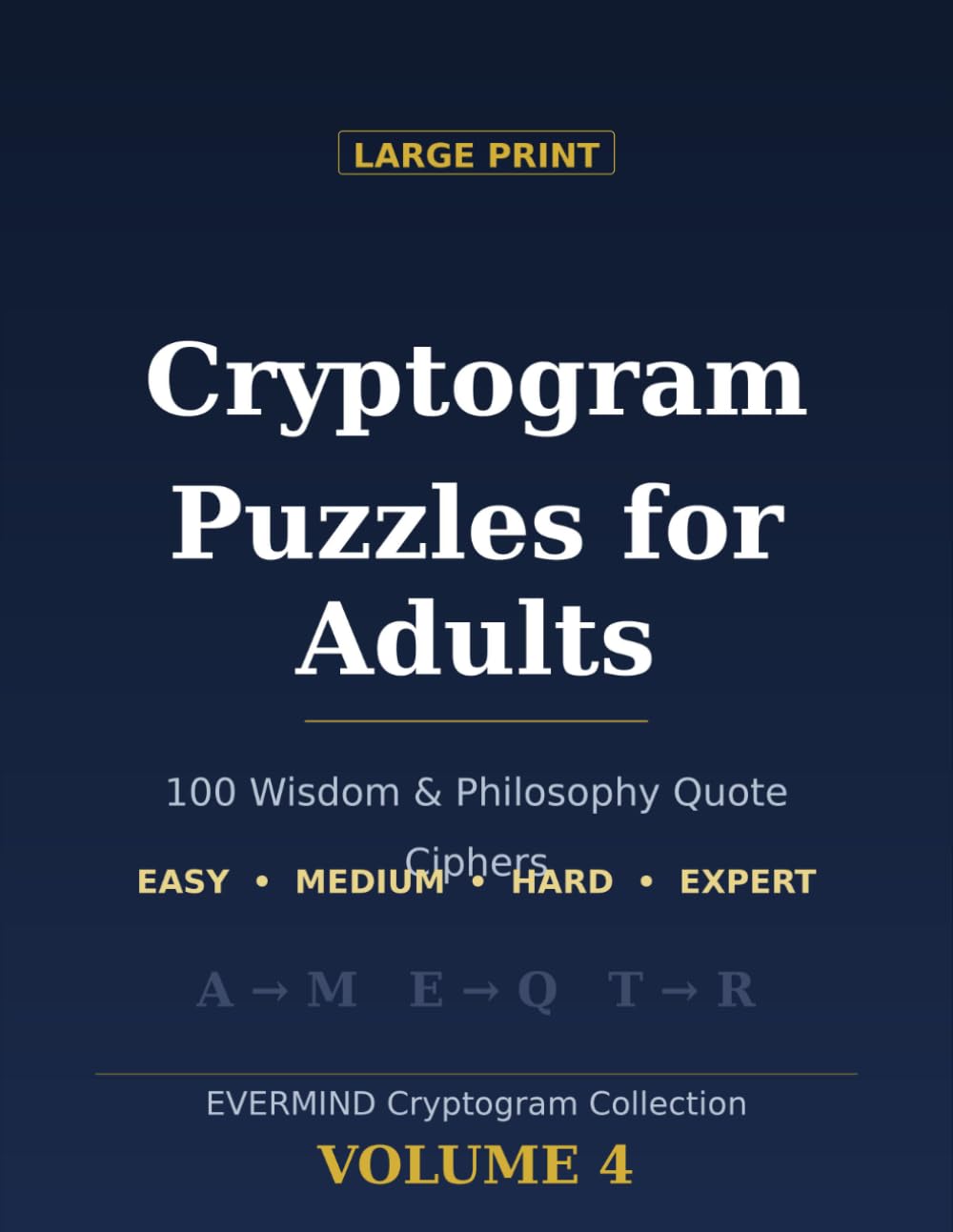 Large Print Cryptogram Puzzles for Adults: Wisdom & Philosophy Edition: 100 Quote Ciphers from History’s Greatest Philosophers & Thinkers - ... (EVERMIND Cryptogram Collection, Vol. 4)