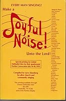Make a Joyful Noise Unto the Lord! Every Man Singing! B002AK6200 Book Cover