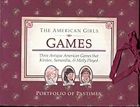 Games: Three Antique American Games That Kirsten, Samantha, and Molly Played (The American Girls Collection) 0937295612 Book Cover