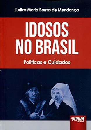 Idosos No Brasil: Políticas e Cuidados