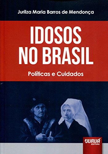 Idosos No Brasil: Políticas e Cuidados