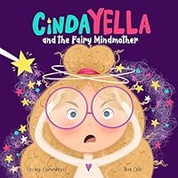 Cindayella and the Fairy Mindmother: A Tale About Choosing Positive Thoughts! 1951597516 Book Cover