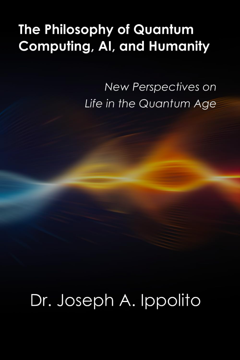 The Philosophy of Quantum Computing, AI, and Humanity: New Perspectives on Life in the Quantum Age