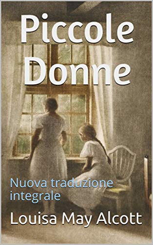 Piccole Donne Nuova Traduzione Integrale Segni Vol 1 Italian Edition Ebook Alcott Louisa May Vardiero Luisa Amazon In Kindle Store