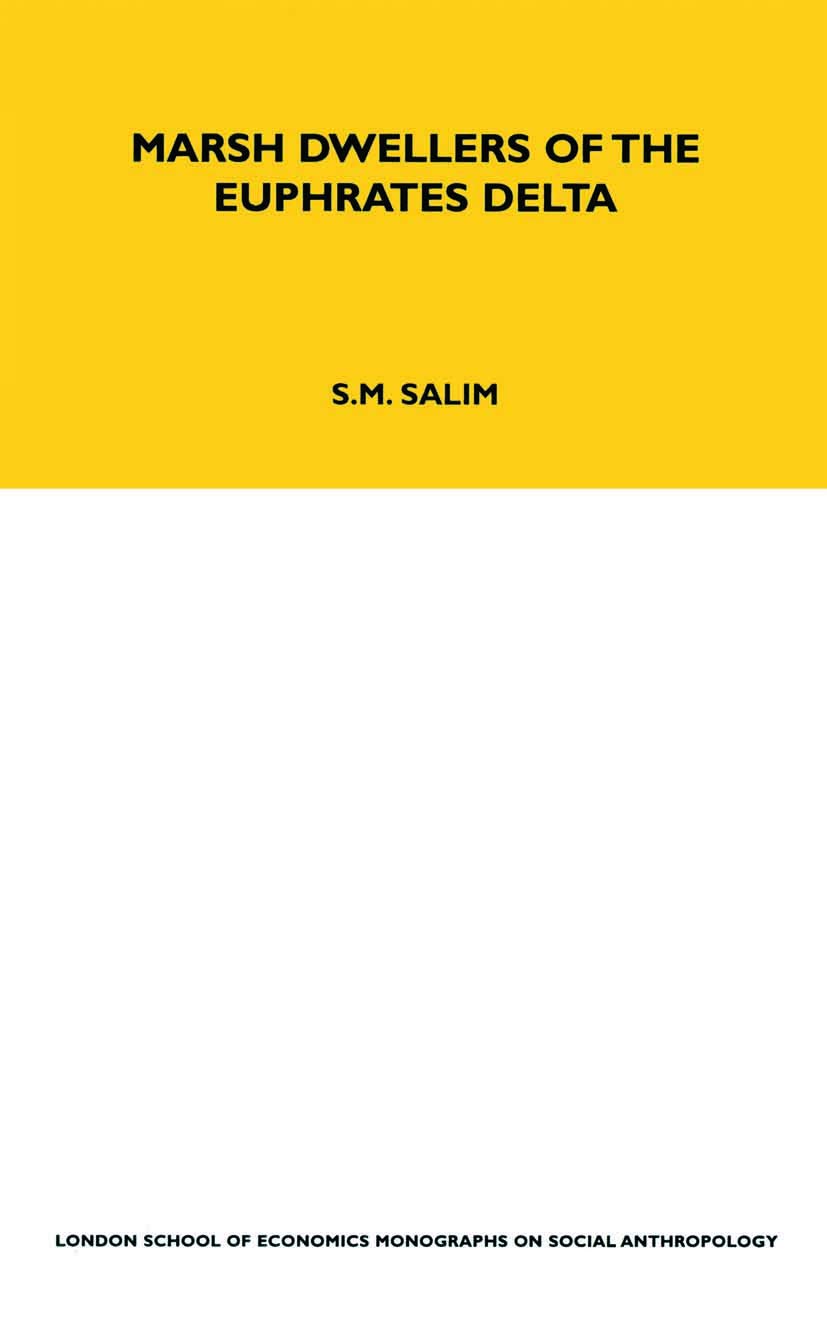 Marsh Dwellers of the Euphrates Delta: 60 (LSE Monographs on Social Anthropology)