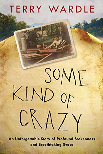 Some Kind of Crazy: An Unforgettable Story of Profound Brokenness and Breathtaking Grace Livre eBook France