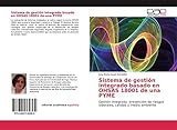 sistema de gestión integrado basado en ohsas 18001 de una pyme: gestión integrada, prevención de riesgos laborales, calidad y medio ambiente