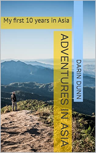 Adventures in Asia: My first 10 years in Asia