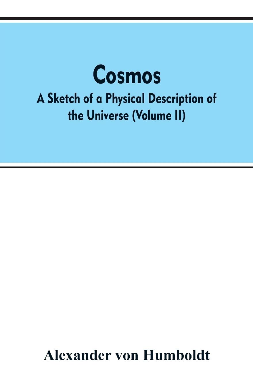 Cosmos: a sketch of a physical description of the universe (Volume II)