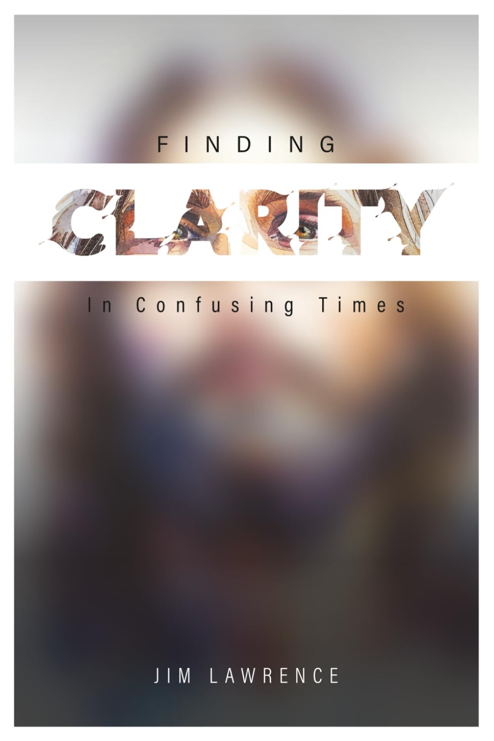 Clarity in Confusing Times