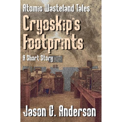 Cryoskip's Footprints (short story - Atomic Wasteland Tales) Audiobook By Jason G. Anderson cover art