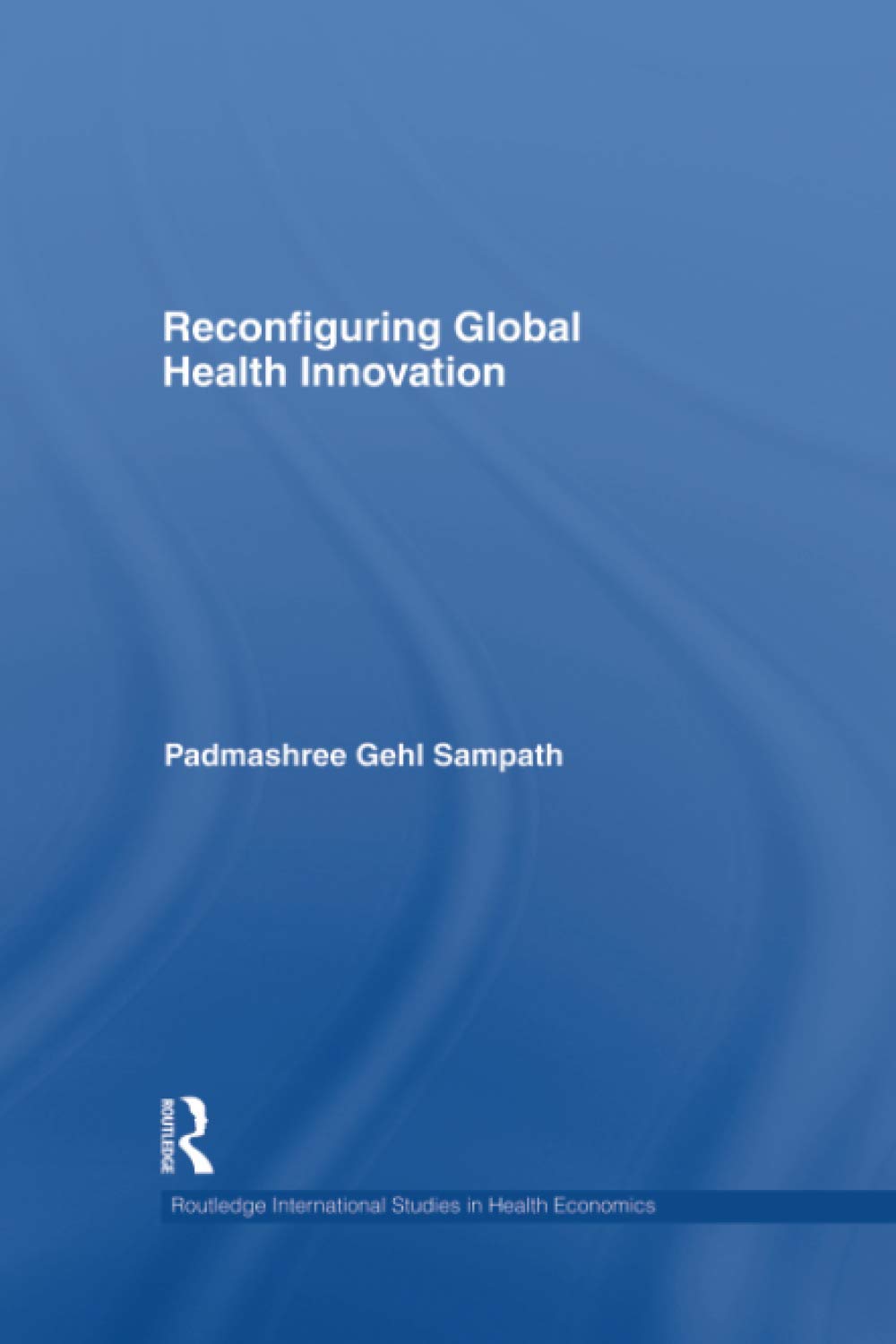 Reconfiguring Global Health Innovation