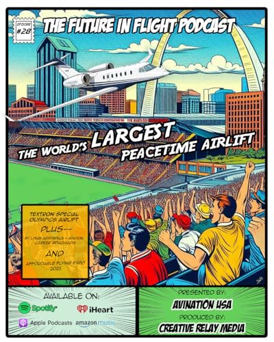 Doves in Flight: The Special Olympics Airlift┃ St. Louis’ Aerospace Revolution┃ Affordable Flying Expo 2025