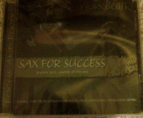 Sax for Success: Music for Peak Concentration and Superior Attention Span [Audio CD]