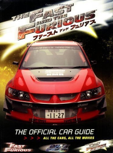 The Fast and The Furious: The Official Car Guide: All the Cars, All the Movies by Palmer, Kris (2006) Paperback