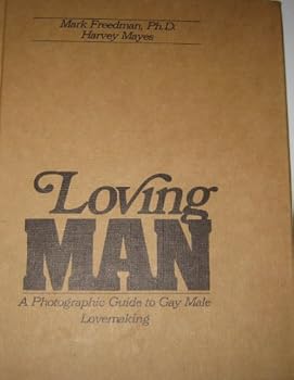 Hardcover Loving Man: A Photographic Guide to Gay Male Lovemaking Book