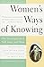 Women's Ways of Knowing: The Development of Self, Voice, and Mind 10th Anniversary Edition