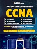 CCNA 200-301 Exam Unofficial Test Practice Questions & Study Guide 2025: Comprehensive 533 Practice Questions Covering Network Fundamentals, IP Connectivity, Security & Automation for CCNA Success
