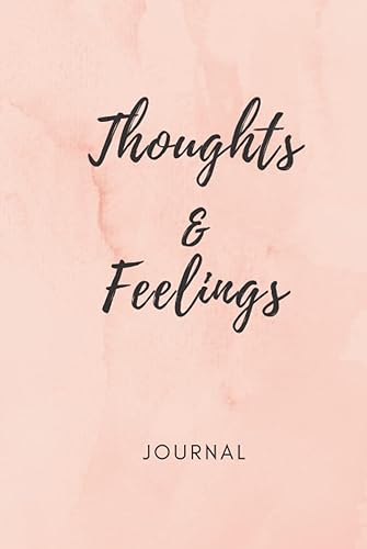 Thoughts &amp; Feelings Journal: Journal, notebook, diary, 6 x 9 inches, for people of all ages to write their thoughts and feelings, and also organize their ideas. A perfect present to family and friends