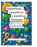 Ingeniosas, inauditas e inéditas lecturas - Matemáticas (Primer ciclo ESO) (Fichas de lectura)