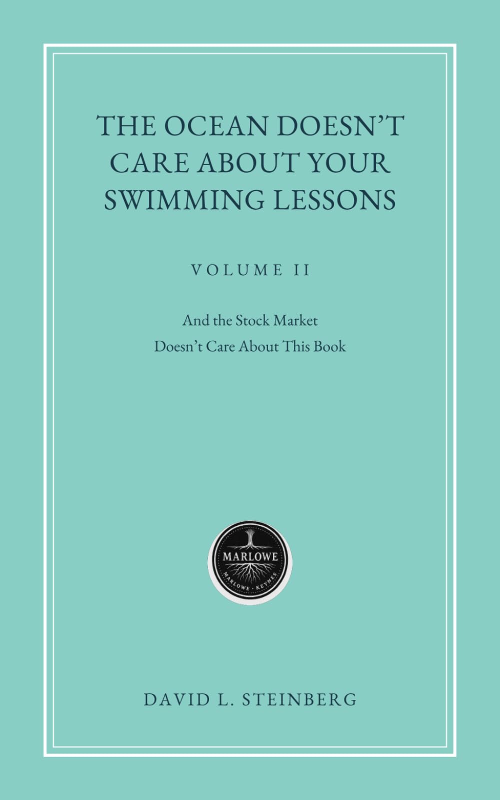 The Ocean Doesn’t Care About Your Swimming Lessons: The Stock Market Doesn’t Care About This Book