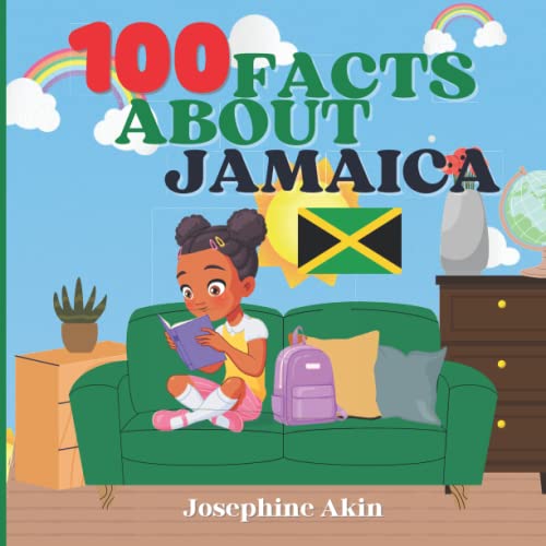 100 Facts About Jamaica: For Kids, Fun Facts About Jamaica, History, Sports, Attractions, Cities and Parishes, Culture, Geography and Foods of Jamaica