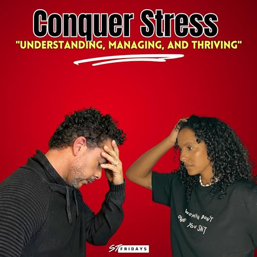 EPI 130 - Conquer Stress: Understanding, Managing, and Thriving