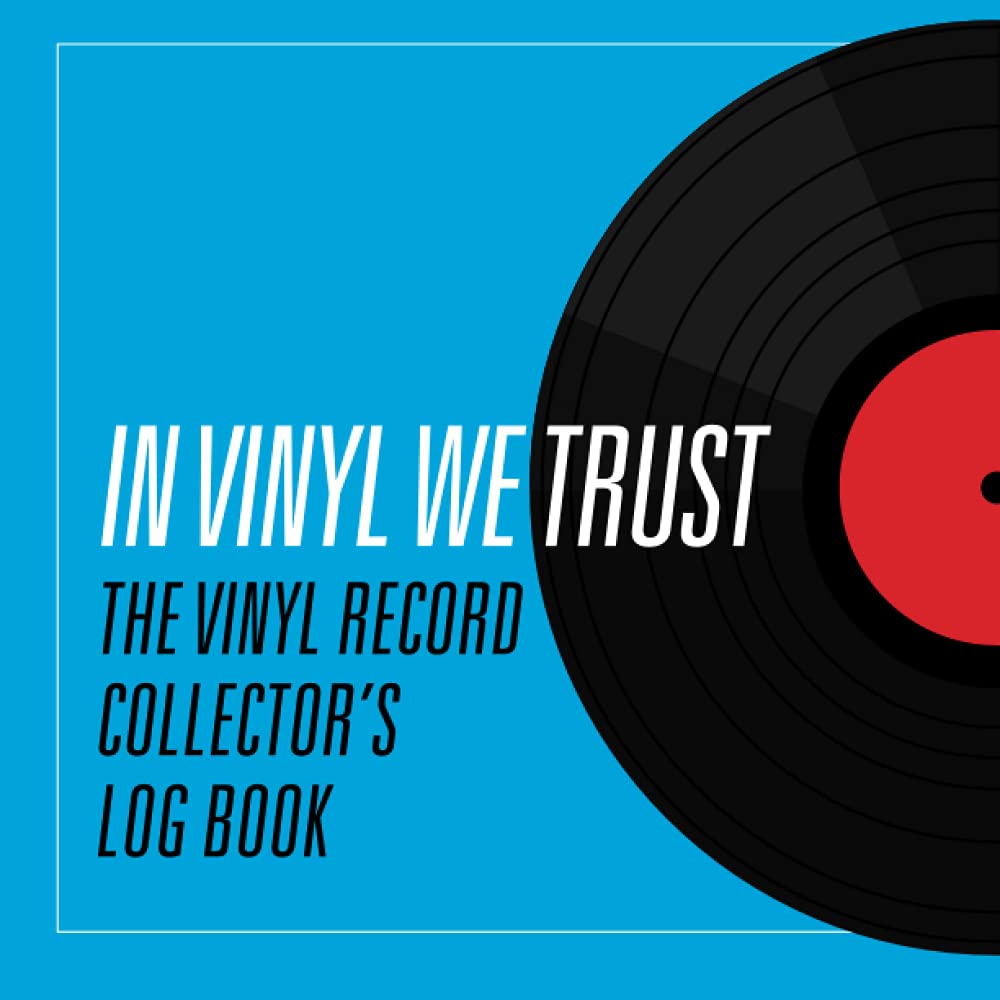 Independently published In Vinyl We Trust: The Vinyl Record Collector's Log Book