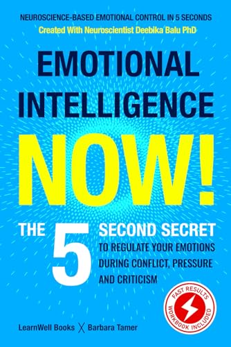 Emotional Intelligence Now!: The 5 Second Secret To Regulate Your...