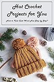  Hat Crochet Projects for You: How to Knit Cute Wool Hat Step by Step? (English Edition)