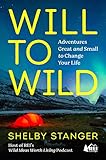Will to Wild: Adventures Great and Small to Change Your Life (English Edition)