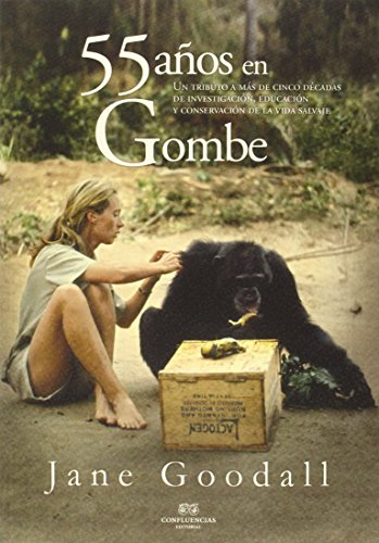 55 años en Gombe: Un tributo a cinco décadas y media de investigación, educaci (FUERA DE COLECCIO