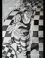 Alice In Wonderland: A Series Of Drawings and Verses by Cavin Jones B087L4LQST Book Cover