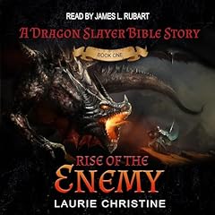 Rise of the Enemy: A Dragon Slayer Bible Story Audiobook By Laurie Christine cover art