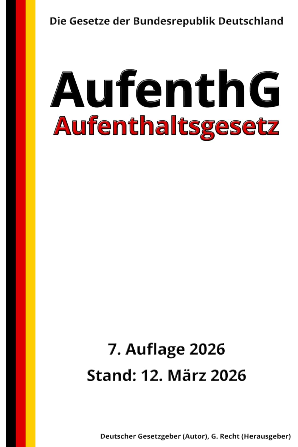 Aufenthaltsgesetz - AufenthG, 7. Auflage 2026: Die Gesetze der Bundesrepublik Deutschland