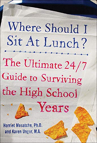 Where Should I Sit at Lunch? The Ultimate 24/7 Guide to Surviving the High School Years Paperback – Illustrated, March 20, 2006