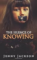 The Silence of Knowing 1973269384 Book Cover