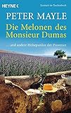  Die Melonen des Monsieur Dumas: ... und andere Höhepunkte der Provence