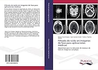 Filtrado de Ruido En Imagenes de Fase Para Aplicaciones Medicas 3639646258 Book Cover