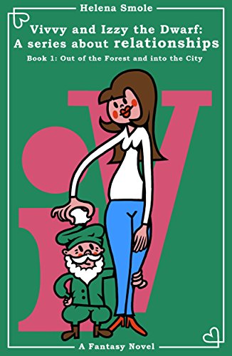 Out of the Forest and into the City: A Fantasy Novel (Vivvy and Izzy the Dwarf: A series about relationships Book 1) (English Edition)