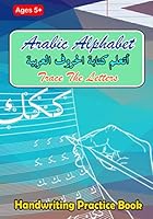 Arabic Alphabet - أتعلم كتابة الحروف العربية - Trace the Lette 1697128734 Book Cover