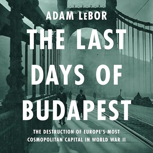 The Last Days of Budapest by Adam LeBor episode artwork