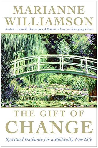 Cover of The Gift of Change: Spiritual Guidance for a Radically New Life (The Marianne Williamson Series)