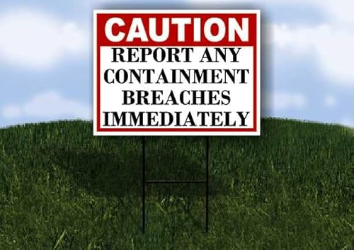 Report Any Containment Breaches Immediately Caution 1 Single Sided 18x24 in Yard Road Sign w/stand