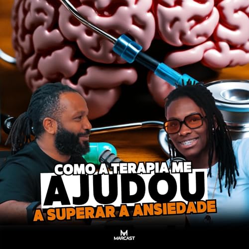『COMO A TEPARIA ME AJUDOU A SUPERAR A ANSIEDADE c/ CHELSEA DINORATH |MARCAST T02E12』のカバーアート