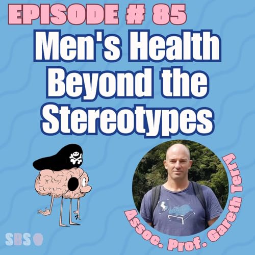 #85. Men's Health Beyond the Stereotypes - Associate Professor. Gareth Terry