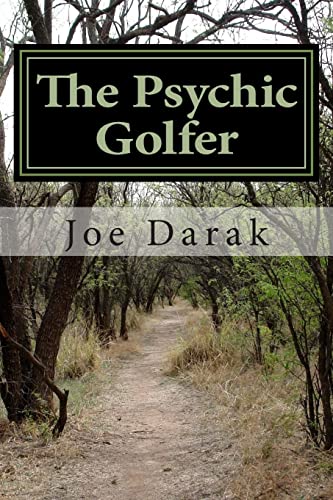 The Psychic Golfer: The Real Life Adventures Of A Freudian Nightmare