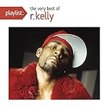 Playlist: The Very Best Of R. Kelly [Edited]