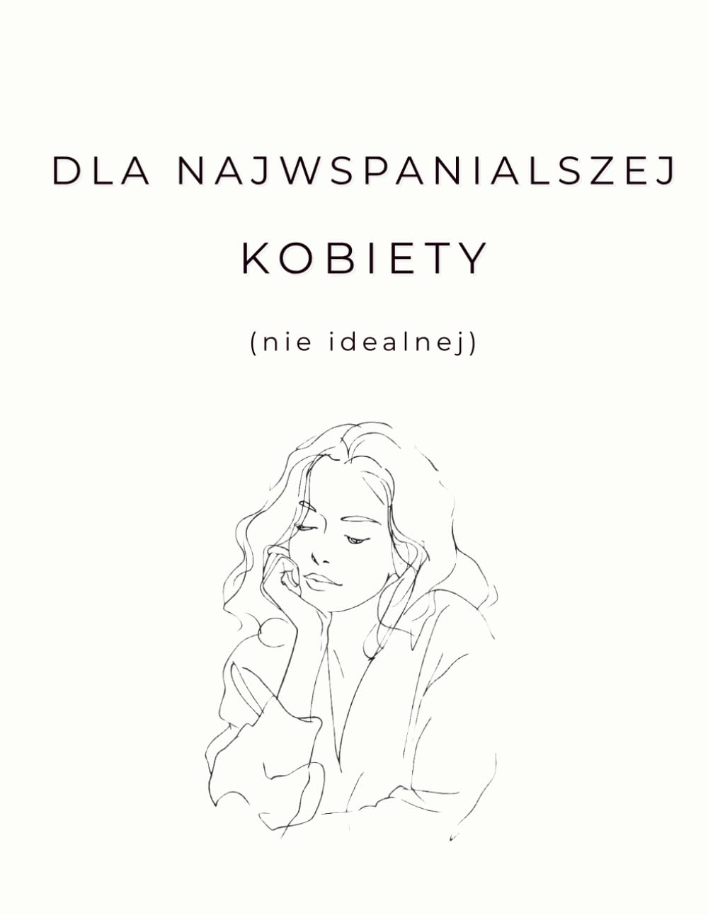 Dla najwspanialszej kobiety (nie idealnej): Kolorowanka dla kobiet • prezent na Dzień Kobiet i nie tylko